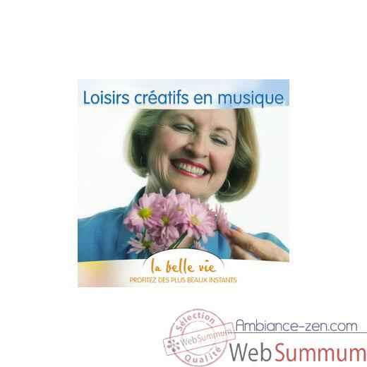 CD - Loisirs créatifs en musique - La Belle Vie